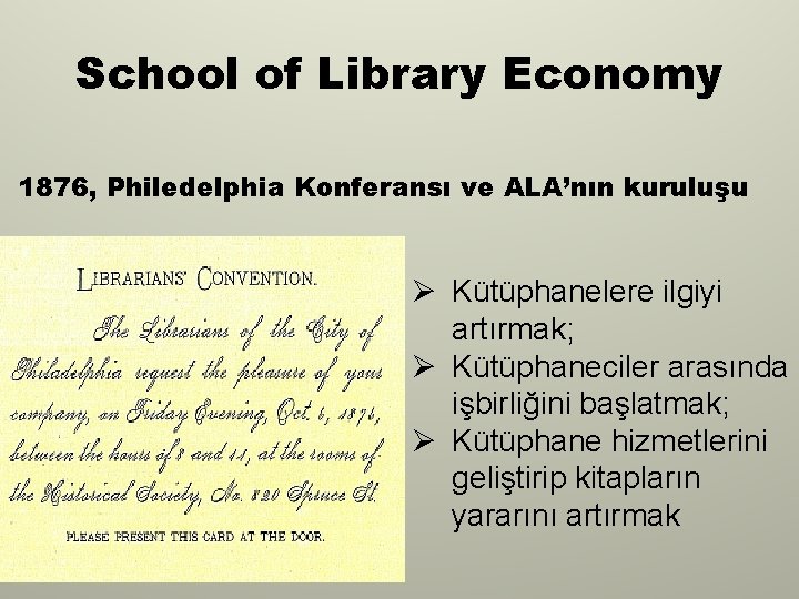 School of Library Economy 1876, Philedelphia Konferansı ve ALA’nın kuruluşu Ø Kütüphanelere ilgiyi artırmak;