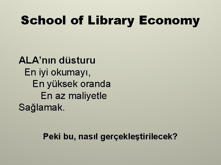 School of Library Economy ALA’nın düsturu En iyi okumayı, En yüksek oranda En az