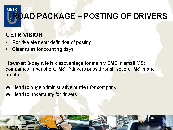 ROAD PACKAGE – POSTING OF DRIVERS UETR VISION • Positive element: definition of posting