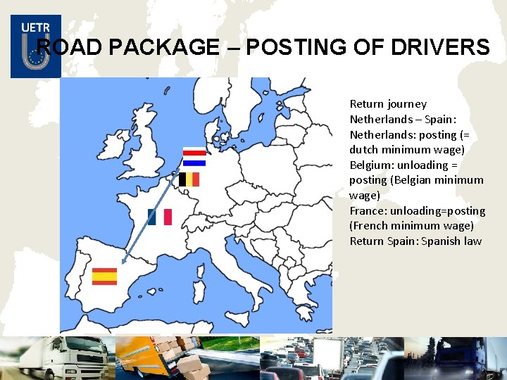 ROAD PACKAGE – POSTING OF DRIVERS Return journey Netherlands – Spain: Netherlands: posting (=