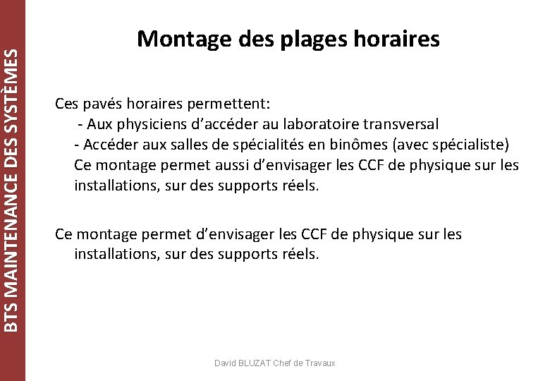 BTS MAINTENANCE DES SYSTÈMES Montage des plages horaires Ces pavés horaires permettent: - Aux