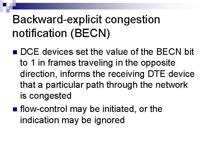 Backward-explicit congestion notification (BECN) DCE devices set the value of the BECN bit to