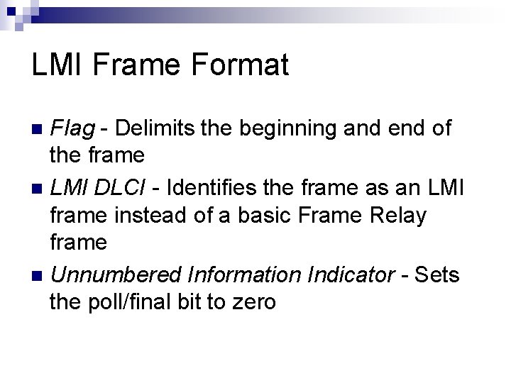 LMI Frame Format Flag - Delimits the beginning and end of the frame n