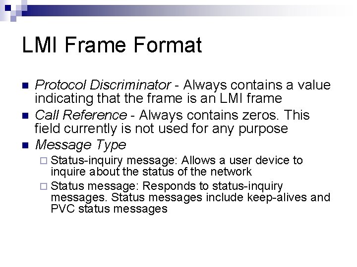 LMI Frame Format n n n Protocol Discriminator - Always contains a value indicating