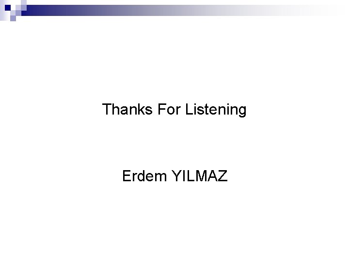 Thanks For Listening Erdem YILMAZ 