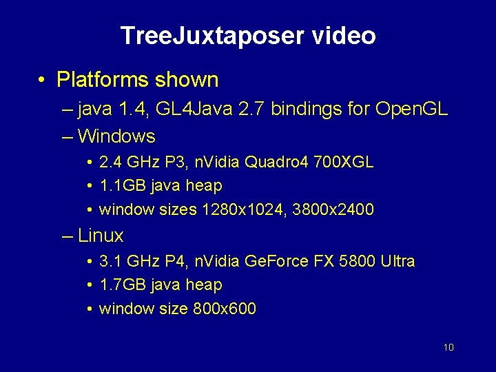 Tree. Juxtaposer video • Platforms shown – java 1. 4, GL 4 Java 2.