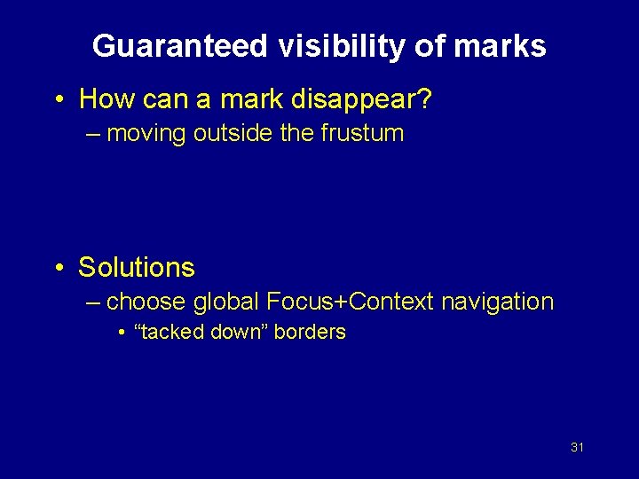 Guaranteed visibility of marks • How can a mark disappear? – moving outside the