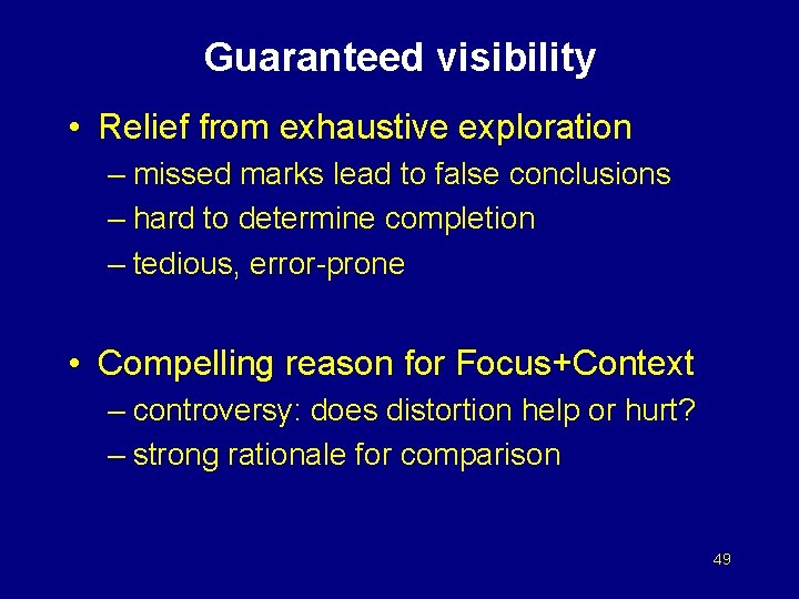 Guaranteed visibility • Relief from exhaustive exploration – missed marks lead to false conclusions