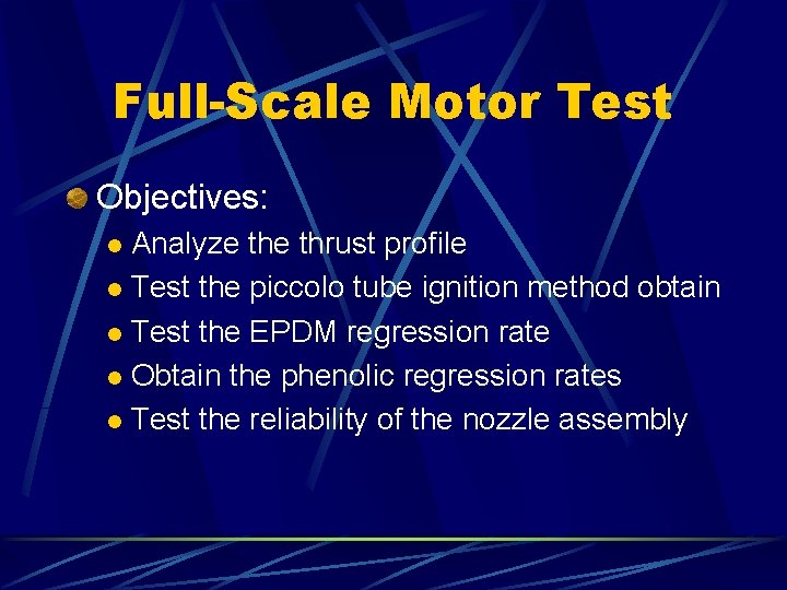 Full-Scale Motor Test Objectives: Analyze thrust profile l Test the piccolo tube ignition method
