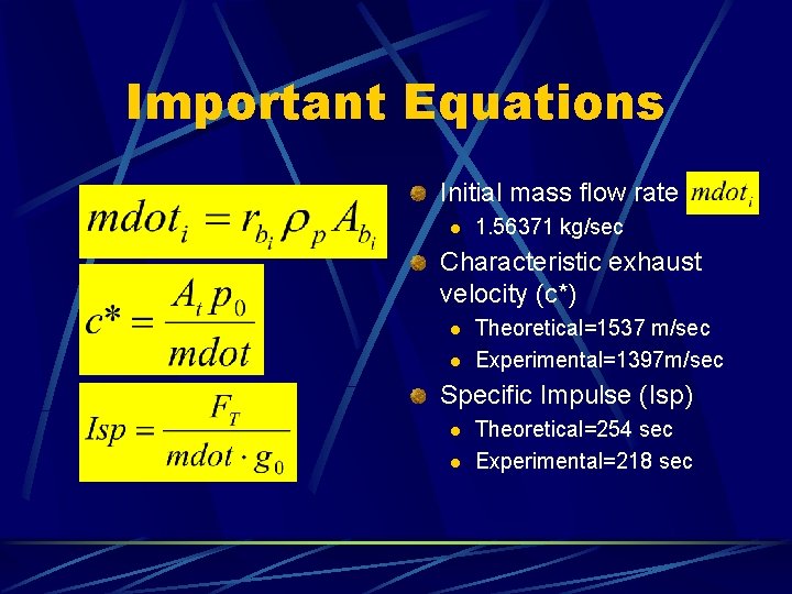 Important Equations Initial mass flow rate l 1. 56371 kg/sec Characteristic exhaust velocity (c*)