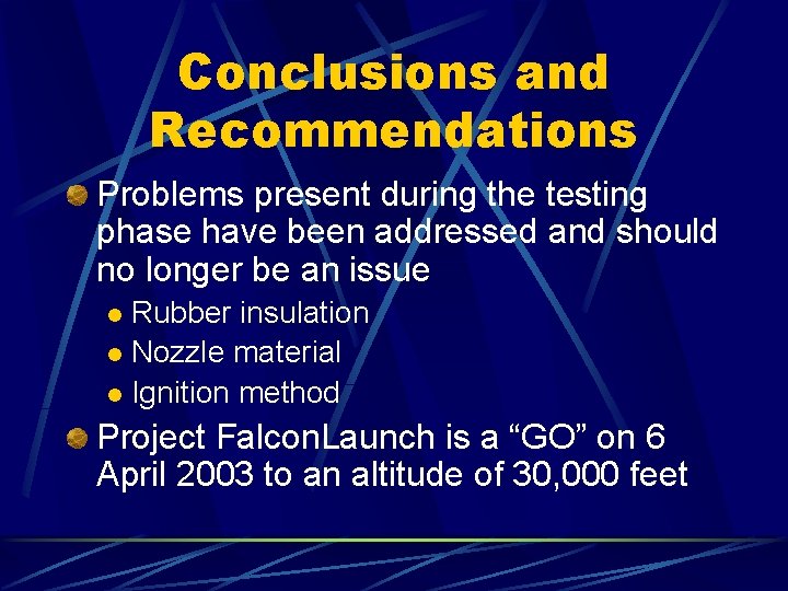 Conclusions and Recommendations Problems present during the testing phase have been addressed and should