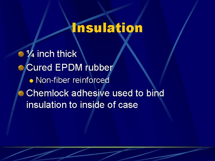 Insulation ¼ inch thick Cured EPDM rubber l Non-fiber reinforced Chemlock adhesive used to