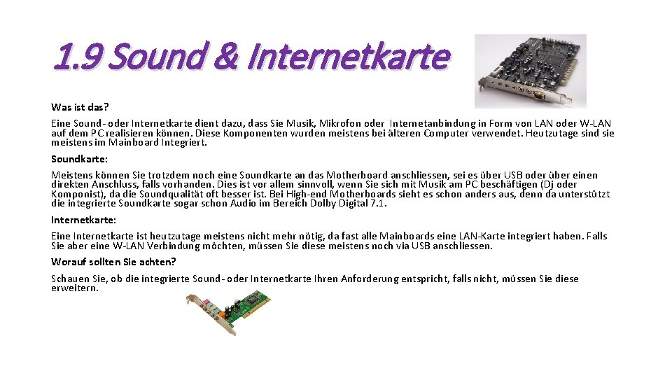 1. 9 Sound & Internetkarte Was ist das? Eine Sound- oder Internetkarte dient dazu,