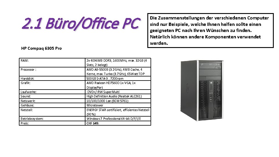 2. 1 Büro/Office PC HP Compaq 6305 Pro RAM: Prozessor : Harddisk: Grafik: Laufwerke: