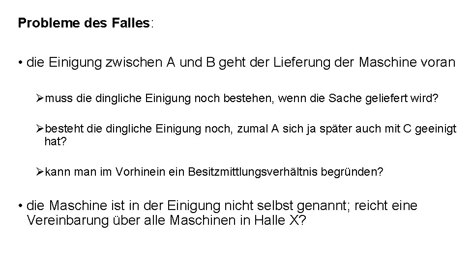 Probleme des Falles: • die Einigung zwischen A und B geht der Lieferung der