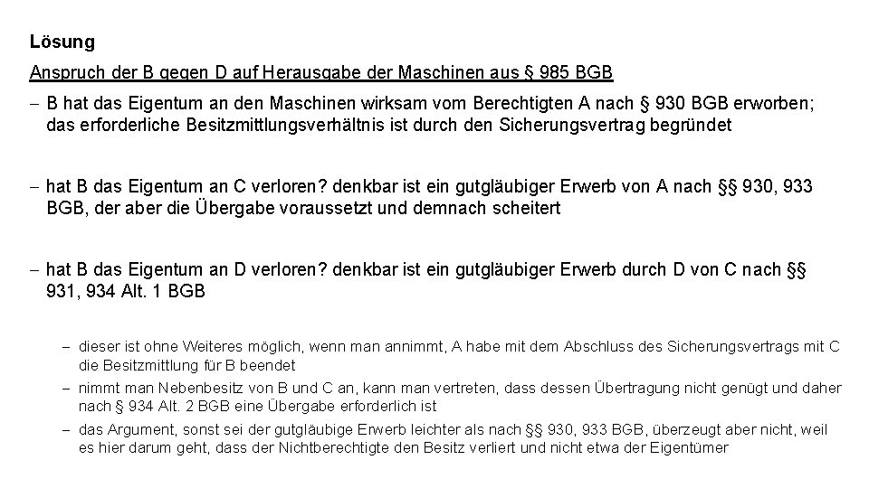 Lösung Anspruch der B gegen D auf Herausgabe der Maschinen aus § 985 BGB