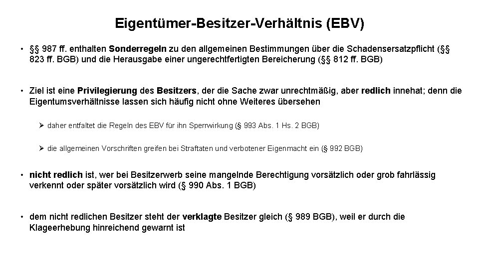 Eigentümer-Besitzer-Verhältnis (EBV) • §§ 987 ff. enthalten Sonderregeln zu den allgemeinen Bestimmungen über die