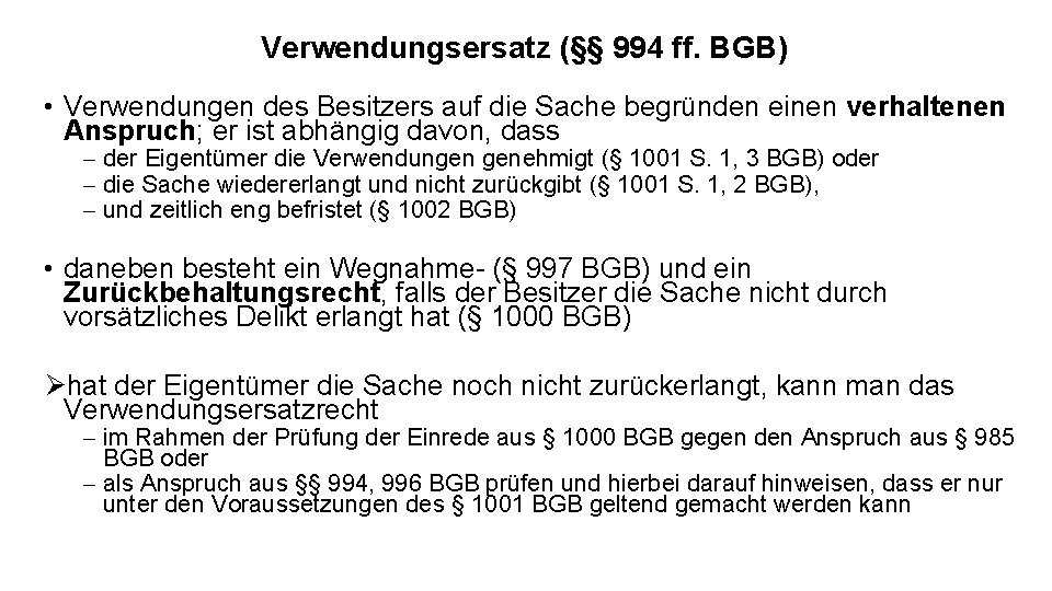 Verwendungsersatz (§§ 994 ff. BGB) • Verwendungen des Besitzers auf die Sache begründen einen