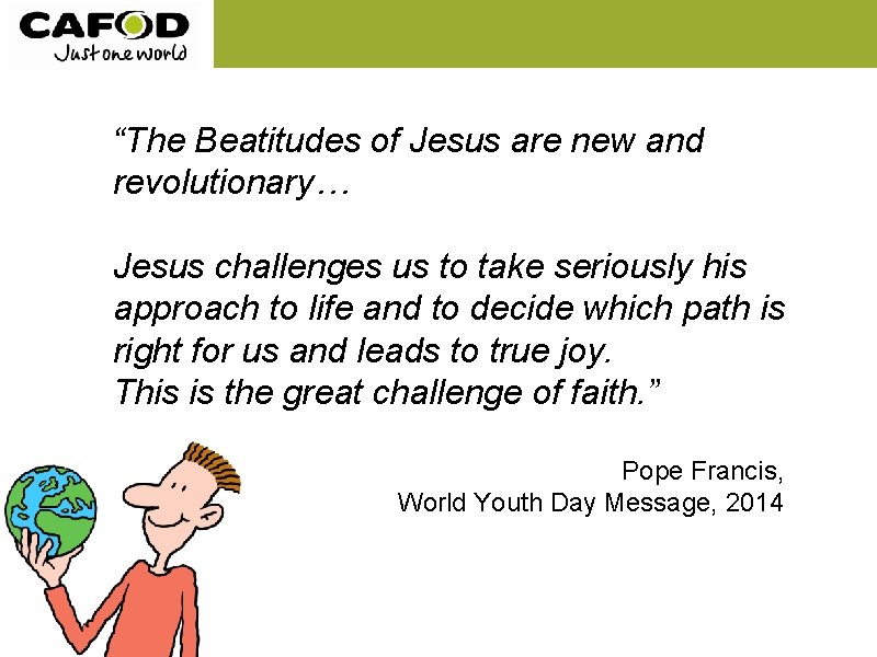 “The Beatitudes of Jesus are new and revolutionary… Jesus challenges us to take seriously