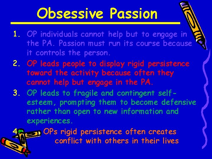 Obsessive Passion 1. OP individuals cannot help but to engage in the PA. Passion
