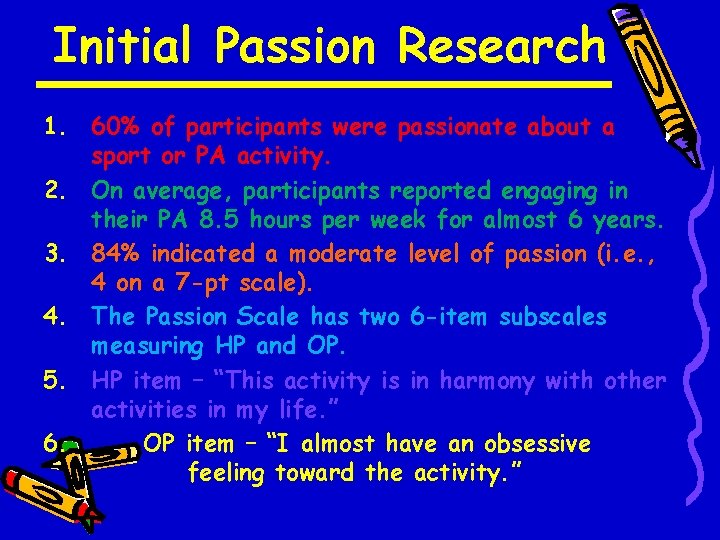 Initial Passion Research 1. 60% of participants were passionate about a sport or PA