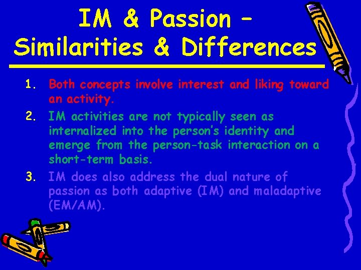 IM & Passion – Similarities & Differences 1. Both concepts involve interest and liking