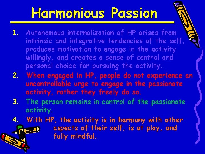 Harmonious Passion 1. Autonomous internalization of HP arises from intrinsic and integrative tendencies of