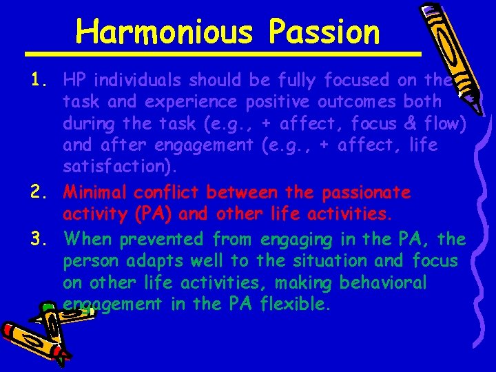 Harmonious Passion 1. HP individuals should be fully focused on the task and experience