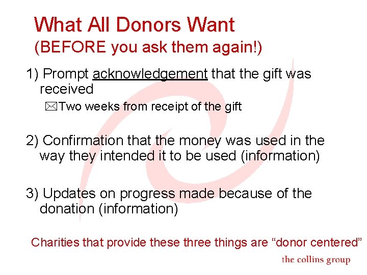 What All Donors Want (BEFORE you ask them again!) 1) Prompt acknowledgement that the