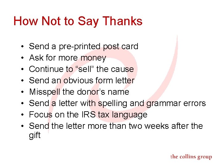 How Not to Say Thanks • • Send a pre-printed post card Ask for