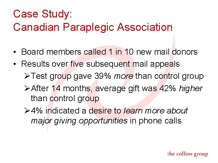 Case Study: Canadian Paraplegic Association • Board members called 1 in 10 new mail