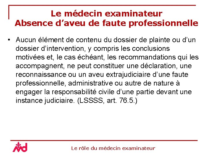 Le médecin examinateur Absence d’aveu de faute professionnelle • Aucun élément de contenu du