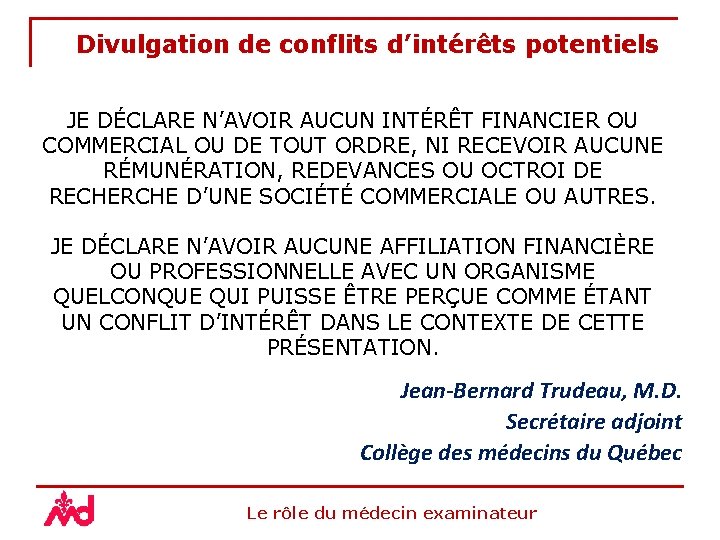 Divulgation de conflits d’intérêts potentiels JE DÉCLARE N’AVOIR AUCUN INTÉRÊT FINANCIER OU COMMERCIAL OU