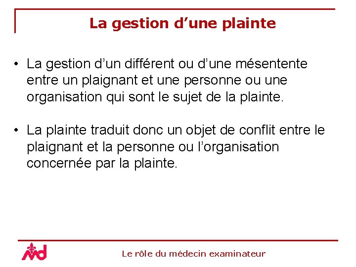 La gestion d’une plainte • La gestion d’un différent ou d’une mésentente entre un