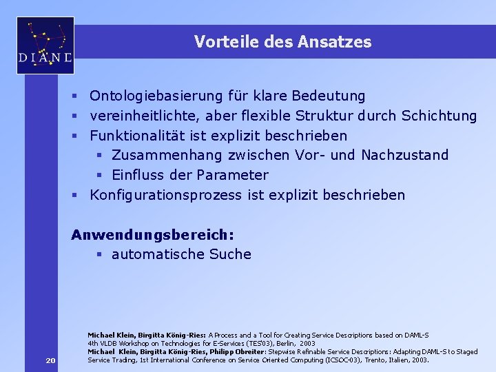 Vorteile des Ansatzes § Ontologiebasierung für klare Bedeutung § vereinheitlichte, aber flexible Struktur durch