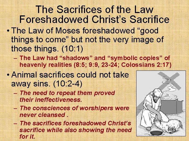 The Sacrifices of the Law Foreshadowed Christ’s Sacrifice • The Law of Moses foreshadowed