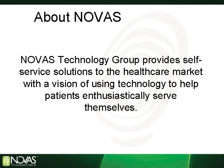 About NOVAS Technology Group provides selfservice solutions to the healthcare market with a vision