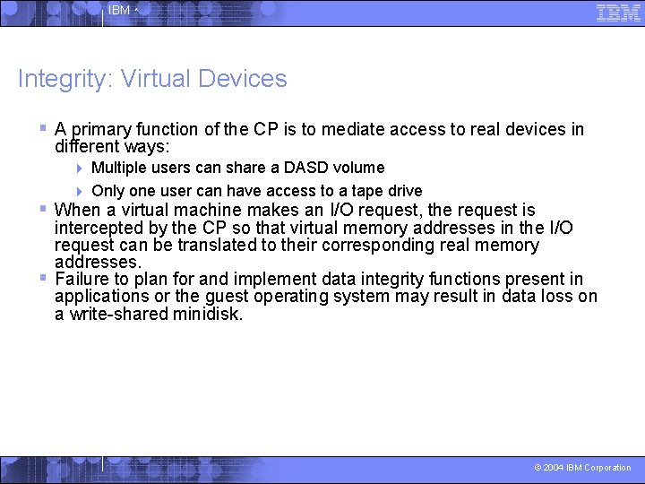 IBM ^ Integrity: Virtual Devices § A primary function of the CP is to
