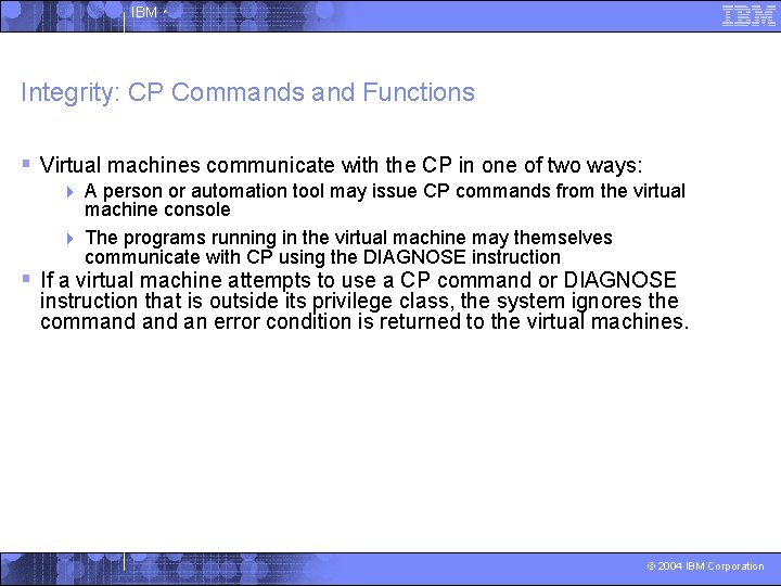 IBM ^ Integrity: CP Commands and Functions § Virtual machines communicate with the CP
