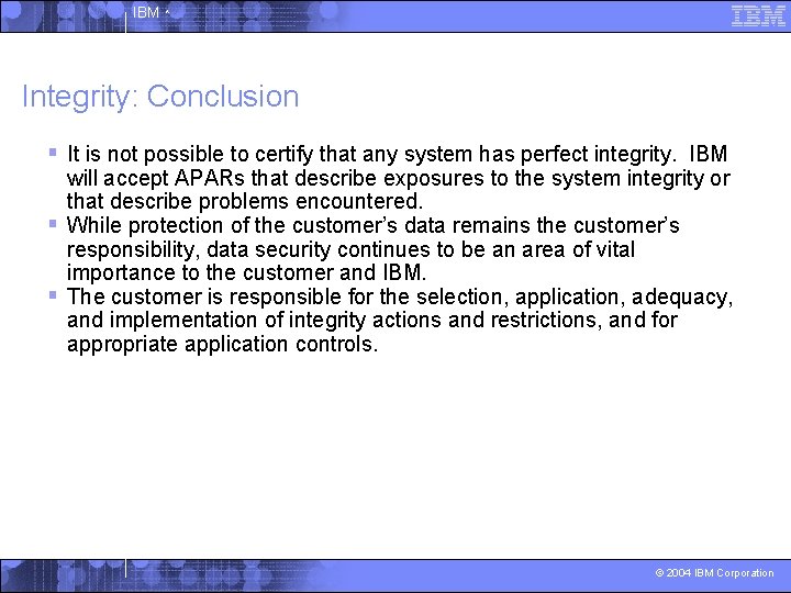 IBM ^ Integrity: Conclusion § It is not possible to certify that any system