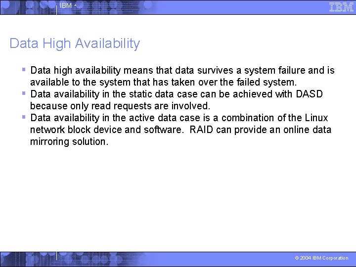IBM ^ Data High Availability § Data high availability means that data survives a
