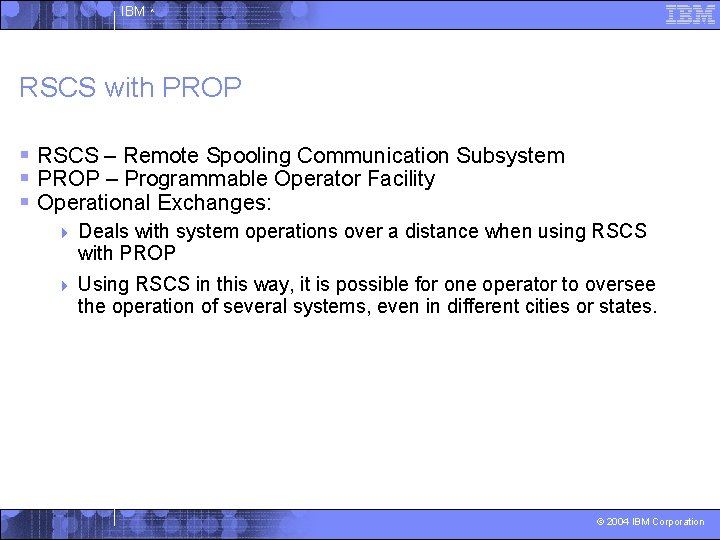 IBM ^ RSCS with PROP § RSCS – Remote Spooling Communication Subsystem § PROP