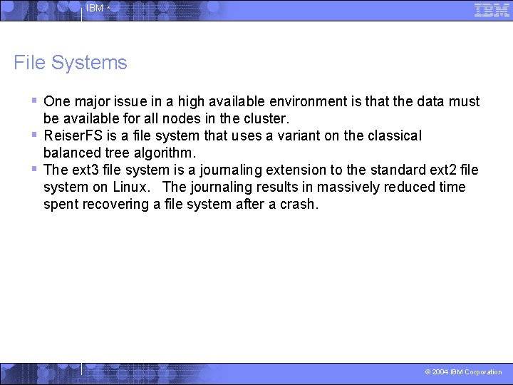 IBM ^ File Systems § One major issue in a high available environment is