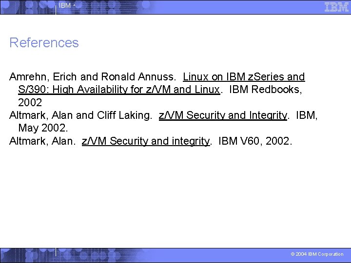IBM ^ References Amrehn, Erich and Ronald Annuss. Linux on IBM z. Series and