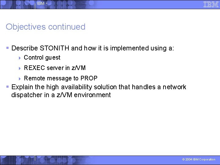 IBM ^ Objectives continued § Describe STONITH and how it is implemented using a: