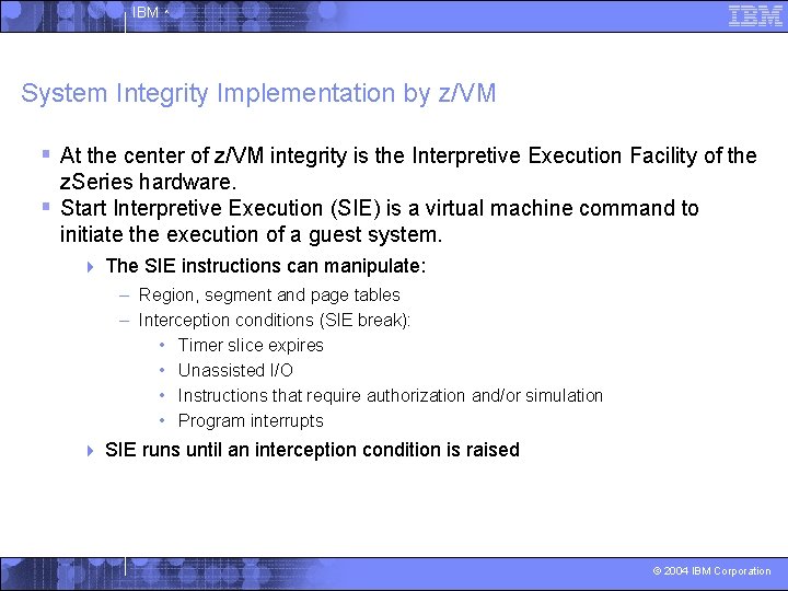IBM ^ System Integrity Implementation by z/VM § At the center of z/VM integrity