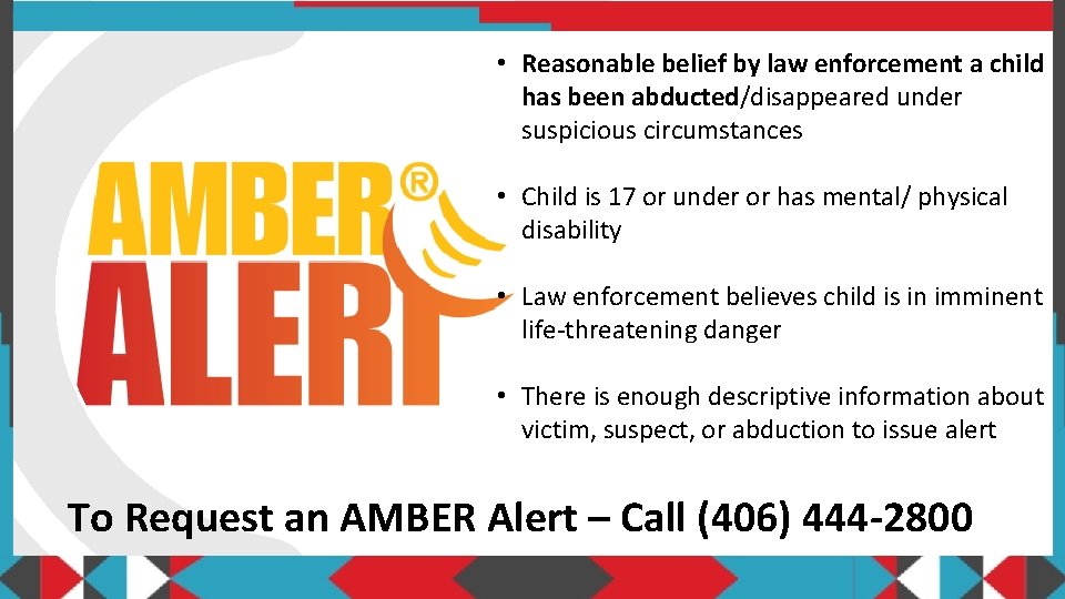  • Reasonable belief by law enforcement a child has been abducted/disappeared under suspicious