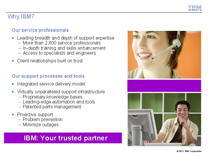 Why IBM? Our service professionals § Leading breadth and depth of support expertise –