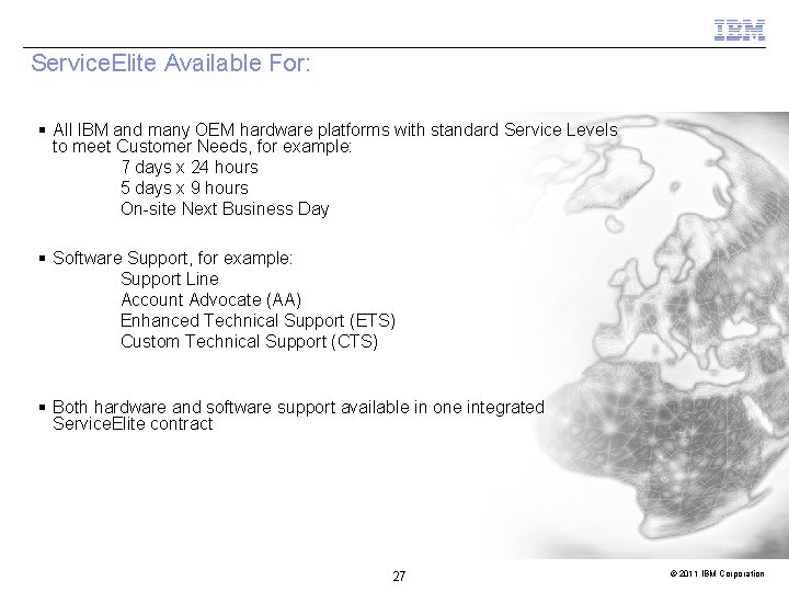 Service. Elite Available For: § All IBM and many OEM hardware platforms with standard