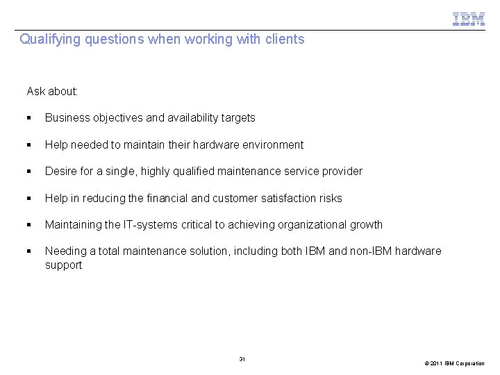 Qualifying questions when working with clients Ask about: § Business objectives and availability targets